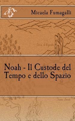 Noah - Il Custode del Tempo e dello Spazio 1