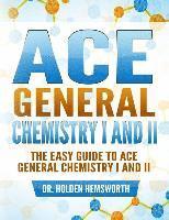 bokomslag Ace General Chemistry I and II: The EASY Guide to Ace General Chemistry I and II