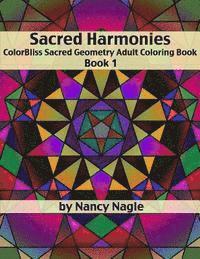 Aim True Art, Nancy Nagle - Sacred Harmonies Coloring Book for Adults: ColorBliss Sacred Geometry Adult Coloring Books, Häftad