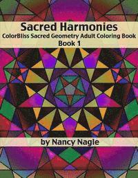 Sacred Harmonies Coloring Book for Adults: ColorBliss Sacred Geometry Adult Coloring Books 1