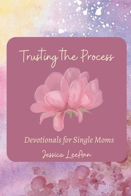 Jessica Leeann, Jessica LeeAnn - Trusting the Process, Häftad