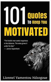 bokomslag 101 Quotes to Keep You Motivated