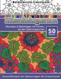 Malbucher fur Erwachsene: Mandalas & Malvorlagen mit Formen, die den Geist entspannen Kunsttherapie mit Malvorlagen fur Erwachsene 1