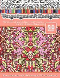 Malbucher fur Erwachsene Vergnugen mit Buntglas: Mandalas & Malvorlagen mit Formen, die den Geist entspannen