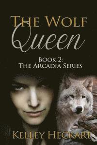 bokomslag The Wolf Queen: Book 2: The Arcadia Series