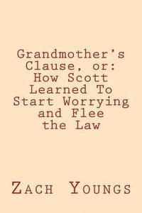 Grandmother's Clause, or: How Scott Learned To Start Worrying and Flee the Law