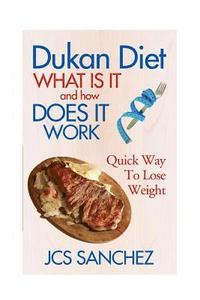 bokomslag Dukan Diet: What Is It And How Does It Work: Quick Way To Lose Weight