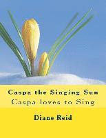 bokomslag Caspa the Singing Sun: Caspa loves to Sing