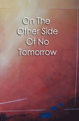 On The Other Side Of No Tomorrow 1