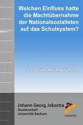 bokomslag Welchen Einfluss hatte die Machtübernahme der Nationalsozialisten auf das Schulsystem?: Das Dritte Reich und Schule