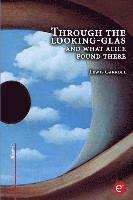 Lewis Carroll - Through the looking-glass and what Alice found there, Häftad