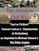 bokomslag Fact or Fiction? Colonel Joshua L. Chamberlain at Gettysburg as Depicted in Michael Shaara's 'The Killer Angels'