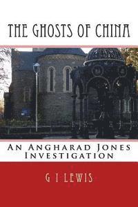 bokomslag The Ghosts of China: An Angharad Jones Investigation