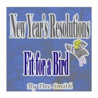 bokomslag New Year's Resolutions Fit for a Bird: A New Year's Day Rhyming Picture Book for kids about a bird with a New Year's Resolution