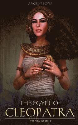 bokomslag Ancient Egypt: The Egypt of Cleopatra