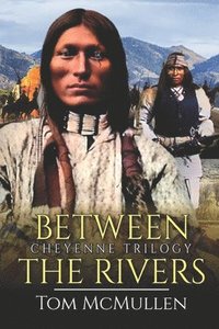 bokomslag Cheyenne Trilogy: Between the Rivers