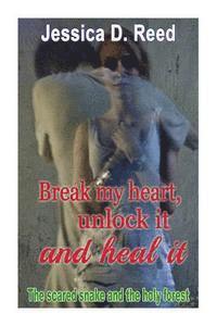 Break my heart, unlock it and heal it Books3: The holy snake and sanity 1