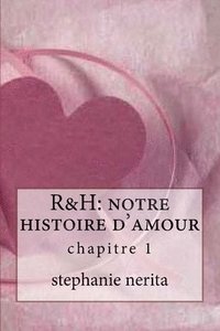 bokomslag R&h: notre histoire d'amour: chapitre 1