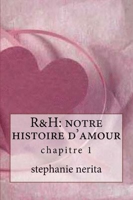 R&h: notre histoire d'amour: chapitre 1 1