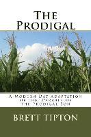 bokomslag The Prodigal: A Modern Day Adaptation of the Parable of the Prodigal Son