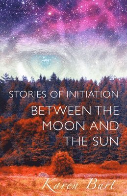 Stories of Initiation: Between the Moon and the Sun 1