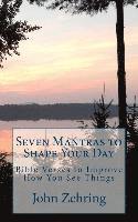 bokomslag Seven Mantras to Shape Your Day: Bible Verses to Improve How You See Things