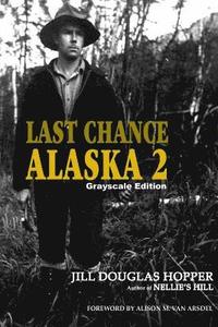 bokomslag Last Chance Alaska 2: Grayscale Edition