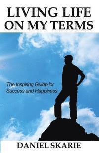 bokomslag Living Life On My Terms: The inspiring guide for success and happiness