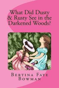 What Did Rusty & Dusty See in the Darkened Woods 1
