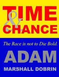 Adam Marshall Dobrin - Time and Chance: The Race is not to Die Bold, Häftad