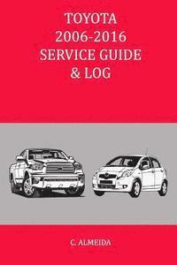 bokomslag Toyota 2006-2016 Service Guide & Log