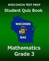 bokomslag WISCONSIN TEST PREP Student Quiz Book Mathematics Grade 3: Preparation for the Wisconsin Forward Exam