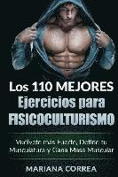 bokomslag LOS 110 MEJORES EJERCICIOS Para FISICOCULTURISMO: Vuelvete mas Fuerte, Define tu Musculatura y Gana Masa Muscular