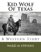 bokomslag Kid Wolf Of Texas: A Western Story