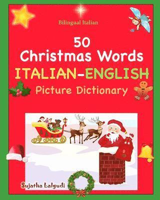 Bilingual Italian: 50 Christmas Words. Libro Natale: Italian English Picture Dictionary, Bilingual Picture Dictionary, Italian childrens 1