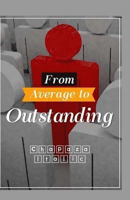 From Average to OUTSTANDING 1