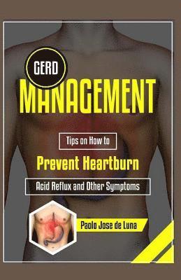 Paolo Jose De Luna - GERD Management: Tips On How To Prevent Heartburn, Acid Reflux And Other Symptoms, Häftad