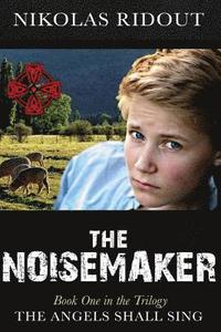 bokomslag The Noisemaker: Book One in the Trilogy The Angels Shall Sing