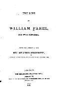bokomslag Life of William Farel, The Swiss Reformer