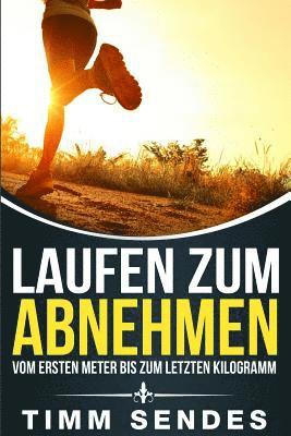 bokomslag Laufen zum Abnehmen: Vom ersten Meter bis zum letzten Kilogramm