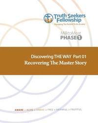 Recovering The Master Story: Discovering the Way Part 1 1