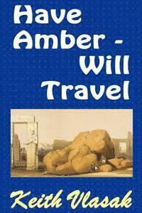 bokomslag Have Amber -- Will Travel