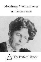 Harriot Stanton Blatch, The Perfect Library - Mobilizing Woman-Power, Häftad