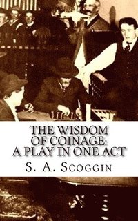 bokomslag The Wisdom of Coinage: A Play in One Act