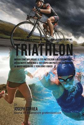 Ricette Per La Massa Muscolare, Prima E Dopo La Competizione Nel Triathlon: Impara Come Migliorare Le Tue Prestazioni E Recuperare Piu Velocemente Nut 1