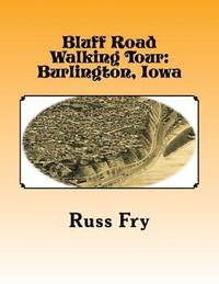 bokomslag Bluff Road Walking Tour: Burlington, Iowa