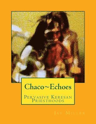 Chaco Echoes: Pervasive Keresan Priesthoods 1