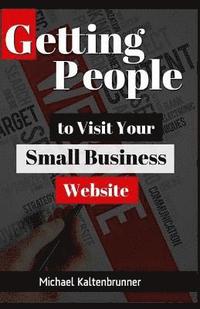 bokomslag Getting People To Visit Your Small Business Website