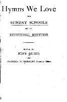 Hymns We Love, For Sunday Schools and All Devotional Meetings