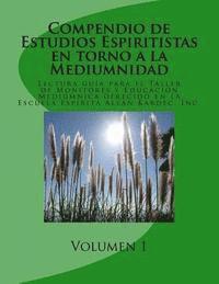 bokomslag Compendio de Estudios Espiritistas en torno a la Mediumnidad- Volumen 1: Lectura guía para el Taller de Monitores y Educación Mediúmnica en la Escuela